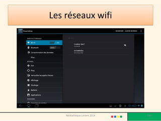 Les réseaux wifi 
186 
Médiathèque Lorient 2014  