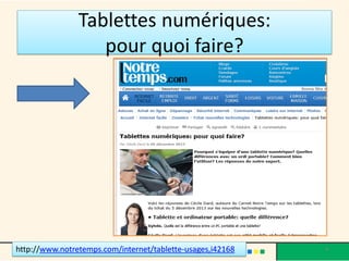 Tablettes numériques: pour quoi faire? 
Médiathèque Lorient 2013 
4 
http://www.notretemps.com/internet/tablette-usages,i42168  