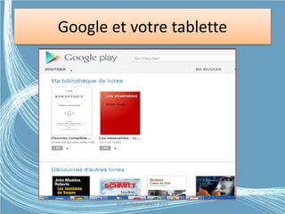 Google et votre tablette
Médiathèque Lorient 2013G.VM - 2015
 
