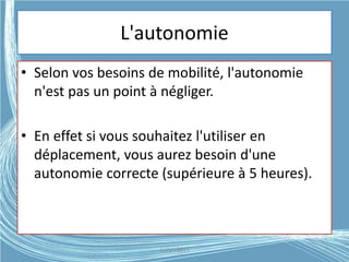 L'autonomie
• Selon vos besoins de mobilité, l'autonomie
n'est pas un point à négliger.
• En effet si vous souhaitez l'utiliser en
déplacement, vous aurez besoin d'une
autonomie correcte (supérieure à 5 heures).
G.VM - 2015
 