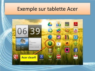 Exemple sur tablette Acer
G.VM - 2015
 