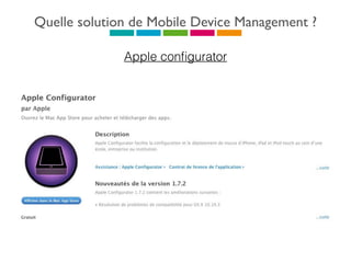Quelle solution de Mobile Device Management ?
Apple conﬁgurator
 