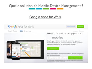 Quelle solution de Mobile Device Management ?
Google apps for Work
 