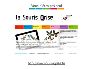 Vous n’êtes pas seul
http://www.souris-grise.fr/
 