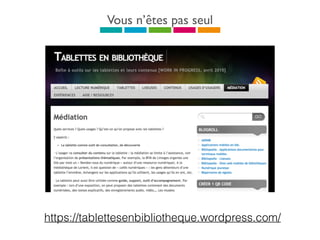 Vous n’êtes pas seul
https://tablettesenbibliotheque.wordpress.com/
 