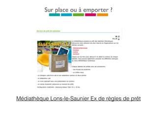 Sur place ou à emporter ?
Médiathèque Lons-le-Saunier Ex de règles de prêt
 