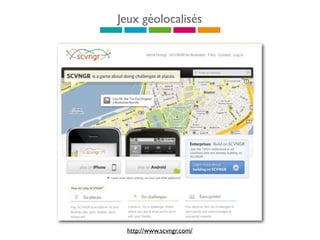 Jeux géolocalisés
http://www.scvngr.com/
 