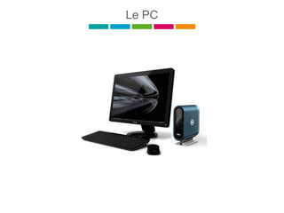 Le PC
 