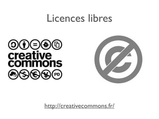 Licences libres
http://creativecommons.fr/
 