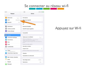 Se connecter au réseau wi-ﬁ
Appuyez sur Wi-ﬁ
 