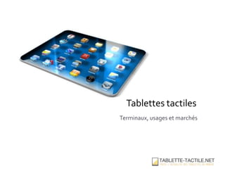 Tablettes tactiles
Terminaux, usages et marchés
 