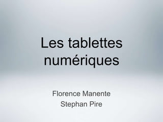 Les tablettes numériques Florence Manente Stephan Pire 