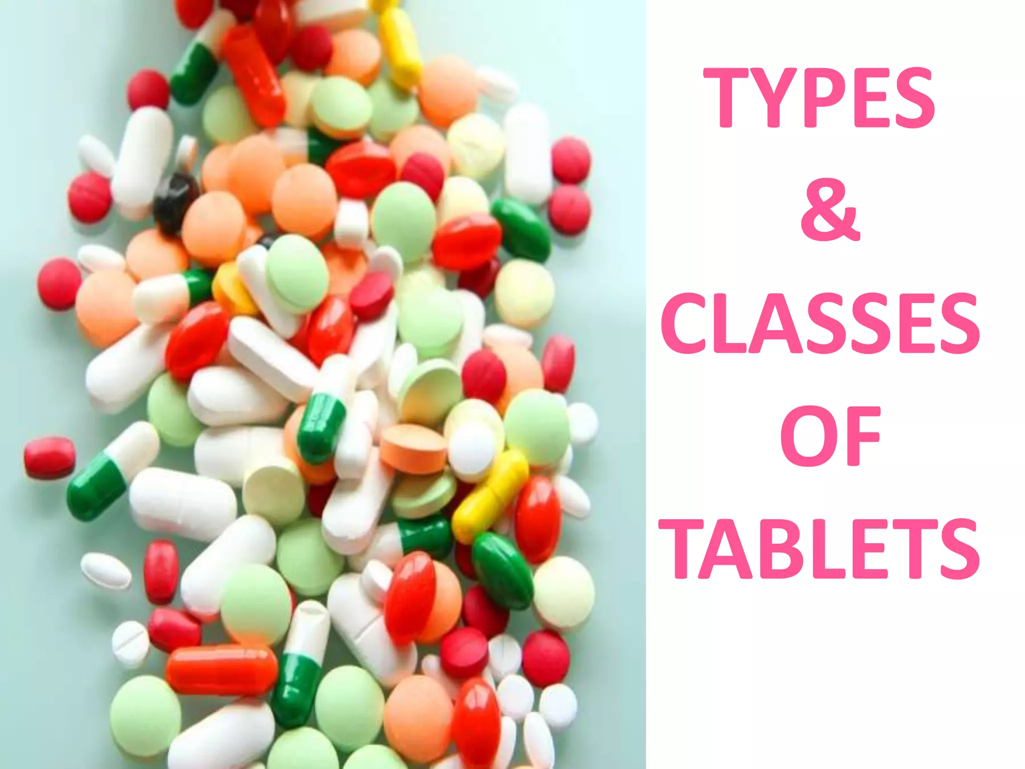 TYPES
&
CLASSES
OF
TABLETS
 