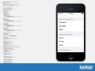 - (UITableViewCell *)tableView:(UITableView *)tableView cellForRowAtIndexPath:(NSIndexPath *)indexPath {	

static NSString *valueCellIdentiﬁer = @"ValueCell";	

static NSString *buttonCellIdentiﬁer = @"ButtonCell";	

	

UITableViewCell *cell = nil;	

if (indexPath.section == FKProﬁleSectionIndexGeneral || indexPath.section == FKProﬁleSectionIndexGolf) {	

cell = [tableView dequeueReusableCellWithIdentiﬁer:valueCellIdentiﬁer];	

if (cell == nil) {	

cell = [[UITableViewCell alloc] initWithStyle:UITableViewCellStyleValue1 reuseIdentiﬁer:valueCellIdentiﬁer];	

cell.accessoryType = UITableViewCellAccessoryDisclosureIndicator;	

}	

}	

	

if (indexPath.section == FKProﬁleSectionIndexRequired) {	

cell = [tableView dequeueReusableCellWithIdentiﬁer:FKTextEntryCellIdentiﬁer];	

cell.selectionStyle = UITableViewCellSelectionStyleNone;	

	

UILabel *label = (UILabel *)[cell viewWithTag:10];	

UITextField *textField = (UITextField *)[cell viewWithTag:11];	

textField.secureTextEntry = NO;	

textField.keyboardType = UIKeyboardTypeDefault;	

	

UITableViewController *twin = self;	

if (indexPath.row == 0) {	

label.text = @"First name";	

textField.text = self.proﬁle.ﬁrstname;	

textField.delegate = self.ﬁrstNameObserver;	

} else if (indexPath.row == 1) {	

label.text = @"Last name";	

textField.text = self.proﬁle.lastname;	

textField.delegate = self.lastNameObserver;	

[self.ﬁrstNameObserver setNextTextField:textField withBlock:^{	

[twin.tableView scrollToRowAtIndexPath:[NSIndexPath indexPathForItem:indexPath.row inSection:indexPath.section]	

atScrollPosition:UITableViewScrollPositionBottom	

animated:YES];	

}];	

} else if (indexPath.row == 2) {	

label.text = @"Email";	

textField.text = self.proﬁle.email;	

textField.delegate = self.emailObserver;	

textField.keyboardType = UIKeyboardTypeEmailAddress;	

[self.lastNameObserver setNextTextField:textField withBlock:^{	

[twin.tableView scrollToRowAtIndexPath:[NSIndexPath indexPathForItem:indexPath.row inSection:indexPath.section]	

atScrollPosition:UITableViewScrollPositionBottom	

animated:YES];	

}];	

} else if (indexPath.row == 3) {	

label.text = @"Password";	

textField.text = self.passwordOne;	

textField.secureTextEntry =YES;	

textField.delegate = self.passwordOneObserver;	

[self.emailObserver setNextTextField:textField withBlock:^{	

[twin.tableView scrollToRowAtIndexPath:[NSIndexPath indexPathForItem:indexPath.row inSection:indexPath.section]	

atScrollPosition:UITableViewScrollPositionBottom	

animated:YES];	

}];	

} else if (indexPath.row == 4) {	

label.text = @"Conﬁrm";	

textField.text = self.passwordTwo;	

textField.secureTextEntry =YES;	

textField.delegate = self.passwordTwoObserver;	

[self.passwordOneObserver setNextTextField:textField withBlock:^{	

[twin.tableView scrollToRowAtIndexPath:[NSIndexPath indexPathForItem:indexPath.row inSection:indexPath.section]	

atScrollPosition:UITableViewScrollPositionBottom	

animated:YES];	

}];	

}	

} else if (indexPath.section == FKProﬁleSectionIndexGeneral) {	

if (indexPath.row == 0) {	

cell.textLabel.text = @"Gender";	

cell.detailTextLabel.text = self.proﬁle.gender;	

} else if (indexPath.row == 1) {	

cell.textLabel.text = @"Birthday";	

cell.detailTextLabel.text = [NSDateFormatter localizedStringFromDate:self.proﬁle.birthday	

dateStyle:NSDateFormatterMediumStyle	

timeStyle:NSDateFormatterNoStyle];	

} else if (indexPath.row == 2) {	

cell.textLabel.text = @"Height";	

if (self.proﬁle.height != nil) {	

NSInteger height = [self.proﬁle.height integerValue];	

cell.detailTextLabel.text = [NSString stringWithFormat:@"%d' %d"", height / 12, height % 12];	

} else {	

cell.detailTextLabel.text = nil;	

}	

}	

} else if (indexPath.section == FKProﬁleSectionIndexGolf) {	

if (indexPath.row == 0) {	

cell.accessoryType = UITableViewCellAccessoryDisclosureIndicator;	

cell.textLabel.text = @"Handicap";	

cell.detailTextLabel.text = [self.proﬁle.handicap description];	

} else if (indexPath.row == 1) {	

cell.accessoryType = UITableViewCellAccessoryDisclosureIndicator;	

cell.textLabel.text = @"Stance";	

cell.detailTextLabel.text = self.proﬁle.stance;	

}	

} else if (indexPath.section == FKProﬁleSectionIndexSave || indexPath.section == FKProﬁleSectionIndexDelete) {	

cell = [tableView dequeueReusableCellWithIdentiﬁer:buttonCellIdentiﬁer];	

NSUInteger labelTag = 1919;	

if (cell == nil) {	

cell = [[UITableViewCell alloc] initWithStyle:UITableViewCellStyleValue1 reuseIdentiﬁer:buttonCellIdentiﬁer];	

UIView *contentView = [cell contentView];	

UILabel *label = [[UILabel alloc] initWithFrame:[contentView frame]];	

[label setAutoresizingMask:UIViewAutoresizingFlexibleWidth];	

label.tag = labelTag;	

UIFont *boldFont = [UIFont boldSystemFontOfSize:[UIFont buttonFontSize]];	

[label setFont:boldFont];	

[label setTextAlignment:NSTextAlignmentCenter];	

[label setBackgroundColor:[UIColor clearColor]];	

[contentView addSubview:label];	

label.text = @"Save";	

}	

if (indexPath.section == FKProﬁleSectionIndexSave) {	

cell.textLabel.textColor = [UIColor blackColor];	

if (self.inRegistrationMode) {	

UILabel *label = (UILabel *)[cell viewWithTag:labelTag];	

label.text = @"Join";	

}	

! if ([self proﬁleInformationIsValid]) {	

cell.selectionStyle = UITableViewCellSelectionStyleGray;	

[(UILabel *)[cell viewWithTag:labelTag] setTextColor:[UIColor whiteColor]];	

cell.backgroundColor = [UIColor darkGrayColor];	

! } else {	

cell.selectionStyle = UITableViewCellSelectionStyleNone;	

cell.backgroundColor = [UIColor lightGrayColor];	

[(UILabel *)[cell viewWithTag:labelTag] setTextColor:[UIColor grayColor]];	

}	

} else if (indexPath.section == FKProﬁleSectionIndexDelete) {	

UILabel *label = (UILabel *)[cell viewWithTag:labelTag];	

label.text = @"Delete";	

cell.selectionStyle = UITableViewCellSelectionStyleNone;	

[(UILabel *)[cell viewWithTag:labelTag] setTextColor:[UIColor whiteColor]];	

cell.backgroundColor = [UIColor redColor];	

}	

}	

	

return cell;	

}	

 