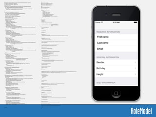 @interface RMSProﬁleViewController ()	

!@property (nonatomic, strong) RMSButtonCell *saveButton;	

@property (nonatomic, strong) RMSFormSection *accountSection;	

@property (nonatomic, strong) NSString *passwordOne;	

@property (nonatomic, strong) NSString *passwordTwo;	

!@end	

!@implementation RMSProﬁleViewController	

!#pragma mark plist object mapping	

!- (NSDictionary *)objectSubstitionDictionary {	

return @{	

@":self" : self,	

@":proﬁle" : self.proﬁle,	

@":whiteColor" : [UIColor whiteColor],	

@":blackColor" : [UIColor blackColor],	

@":redColor" : [UIColor redColor],	

@":saveLabel" : self.inRegistrationMode ? @"Join" : @"Save",	

@":emailEnabled" : @(![self.proﬁle isDefaultBool]),	

@":passwordsEnabled" : @(self.inRegistrationMode),	

@":deleteEnabled" : @(![self inRegistrationMode] && self.proﬁle.canBeDeleted),	

@":genders" : @[@"male", @"female"]	

};	

}	

!#pragma mark lifecycle	

!- (void)viewDidLoad {	

DLog(@"");	

[super viewDidLoad];	

!self.saveButton.enabled = [self proﬁleInformationIsValid];	

!self.navigationItem.rightBarButtonItem = [[UIBarButtonItem alloc] initWithTitle:@"Settings"	

style:UIBarButtonItemStyleBordered	

target:self	

action:@selector(settingsButtonAction:)];	

}	

!- (void)viewDidAppear:(BOOL)animated {	

DLog(@"");	

[super viewDidAppear:animated];	

![self startObserving];	

}	

!- (void)dealloc {	

[self stopObserving];	

}	

!- (void)startObserving {	

for (NSString *key in [RMSProﬁle attributes]) {	

[self.proﬁle addObserver:self forKeyPath:key options:NSKeyValueObservingOptionInitial|NSKeyValueObservingOptionNew context:NULL];	

}	

}	

!- (void)stopObserving {	

for (NSString *key in [RMSProﬁle attributes]) {	

[self.proﬁle removeObserver:self forKeyPath:key];	

}	

}	

!- (void)observeValueForKeyPath:(NSString *)keyPath ofObject:(id)object change:(NSDictionary *)change context:(void *)context {	

self.title = self.proﬁle.fullName;	

[self updateSaveButtonStatus];	

!NSUInteger saveSectionIndex = [[self.tableView indexPathForCell:self.saveButton] section];	

![self.tableView reloadSections:[NSIndexSet indexSetWithIndex:saveSectionIndex]	

withRowAnimation:UITableViewRowAnimationNone];	

}	

!- (void)updateSaveButtonStatus {	

self.saveButton.enabled = [self proﬁleInformationIsValid];	

}	

!- (void)updatePasswordMessage {	

[self updateSaveButtonStatus];	

NSString *existingFooter = self.accountSection.footerTitle ? self.accountSection.footerTitle : @"";	

!if (self.passwordOne.length > 0 && self.passwordTwo.length > 0) {	

if (![self.passwordOne isEqualToString:self.passwordTwo]) {	

self.accountSection.footerTitle = @"Passwords don't match";	

} else if (self.passwordOne.length < 6) {	

self.accountSection.footerTitle = @"Passwords must be at least 6 characters long";	

} else {	

self.accountSection.footerTitle = @"";	

}	

} else {	

self.accountSection.footerTitle = @"";	

}	

!if (![self.accountSection.footerTitle isEqualToString:existingFooter]) {	

[self.tableView reloadSections:[NSIndexSet indexSetWithIndex:[self.sections indexOfObject:self.accountSection]]	

withRowAnimation:UITableViewRowAnimationNone];	

}	

}	

!- (void)setPasswordOne:(NSString *)passwordOne {	

_passwordOne = passwordOne;	

[self updatePasswordMessage];	

}	

!- (void)setPasswordTwo:(NSString *)passwordTwo {	

_passwordTwo = passwordTwo;	

[self updatePasswordMessage];	

}	

!#pragma mark actions	

!- (void)settingsButtonAction:(id)sender {	

RMSSettingsViewController *settingsViewController = [[RMSSettingsViewController alloc] initWithStyle:UITableViewStyleGrouped descriptorNamed:@"RMSSettingsViewController.json"];	

UINavigationController *navigationController = [[UINavigationController alloc] initWithRootViewController:settingsViewController];	

[self.navigationController presentViewController:navigationController animated:YES completion:nil];	

}	

!- (void)saveAction:(id)sender {	

if ([self proﬁleInformationIsValid]) {	

if (self.inRegistrationMode) {	

[self registerUser];	

} else {	

[self save];	

}	

}	

}	

!- (void)deleteAction:(id)sender {	

[self delete];	

}	

!- (void)pushWordViewController {	

RMSWordViewController *wordViewController = [[RMSWordViewController alloc] initWithStyle:UITableViewStylePlain];	

[self.navigationController pushViewController:wordViewController animated:YES];	

}	

!#pragma mark real work would occur here	

!- (void)delete {	

[UIAlertView showAlertWithMessage:@"DELETE"];	

}	

!- (void)save {	

[UIAlertView showAlertWithMessage:@"SAVE"];	

}	

!- (void)registerUser {	

[UIAlertView showAlertWithMessage:@"REGISTER"];	

}	

!#pragma mark validation, sort of	

!- (BOOL)proﬁleInformationIsValid {	

BOOL proﬁleInformationIsValid = [self.proﬁle isValid];	

if (self.inRegistrationMode) {	

proﬁleInformationIsValid = proﬁleInformationIsValid && ([self validateEmail:self.proﬁle.email] && [self passwordsArePossiblyValid]);	

}	

	

return proﬁleInformationIsValid;	

}	

!- (BOOL)passwordsArePossiblyValid {	

return (self.passwordOne.length >= 6 && [self.passwordOne isEqualToString:self.passwordTwo]);	

}	

!- (BOOL)validateEmail:(NSString *)candidate {	

NSString *emailRegex = @"(?:[A-Za-z0-9!#$%&'*+/=?^_`{|}~-]+(?:.[A-Za-z0-9!#$%&'*+/=?^_`{|}" @"~-]+)*|"(?:[x01-x08x0bx0cx0e-x1fx21x23-x5bx5d-" @"x7f]|[x01-x09x0bx0cx0e-x7f])*")@(?:(?:[A-Za-z0-9](?:[a-" @"z0-9-]*[A-Za-z0-9])?.)+[A-Za-z0-9](?:[A-Za-z0-9-]*[A-Za-z0-9])?|[(?:(?:25[0-5" @"]|2[0-4][0-9]|[01]?[0-9][0-9]?).){3}(?:25[0-5]|2[0-4][0-9]|[01]?[0-" @"9][0-9]?|[A-Za-z0-9-]*[A-Za-z0-9]:(?:[x01-x08x0bx0cx0e-x1fx21" @"-x5ax53-x7f]|[x01-x09x0bx0cx0e-x7f])+)])";	

	

NSPredicate *emailTest = [NSPredicate predicateWithFormat:@"SELF MATCHES %@", emailRegex];	

	

return [emailTest evaluateWithObject:candidate];	

}	

!@end	

- (UITableViewCell *)tableView:(UITableView *)tableView cellForRowAtIndexPath:(NSIndexPath *)indexPath {	

static NSString *valueCellIdentiﬁer = @"ValueCell";	

static NSString *buttonCellIdentiﬁer = @"ButtonCell";	

	

UITableViewCell *cell = nil;	

if (indexPath.section == FKProﬁleSectionIndexGeneral || indexPath.section == FKProﬁleSectionIndexGolf) {	

cell = [tableView dequeueReusableCellWithIdentiﬁer:valueCellIdentiﬁer];	

if (cell == nil) {	

cell = [[UITableViewCell alloc] initWithStyle:UITableViewCellStyleValue1 reuseIdentiﬁer:valueCellIdentiﬁer];	

cell.accessoryType = UITableViewCellAccessoryDisclosureIndicator;	

}	

}	

	

if (indexPath.section == FKProﬁleSectionIndexRequired) {	

cell = [tableView dequeueReusableCellWithIdentiﬁer:FKTextEntryCellIdentiﬁer];	

cell.selectionStyle = UITableViewCellSelectionStyleNone;	

	

UILabel *label = (UILabel *)[cell viewWithTag:10];	

UITextField *textField = (UITextField *)[cell viewWithTag:11];	

textField.secureTextEntry = NO;	

textField.keyboardType = UIKeyboardTypeDefault;	

	

UITableViewController *twin = self;	

if (indexPath.row == 0) {	

label.text = @"First name";	

textField.text = self.proﬁle.ﬁrstname;	

textField.delegate = self.ﬁrstNameObserver;	

} else if (indexPath.row == 1) {	

label.text = @"Last name";	

textField.text = self.proﬁle.lastname;	

textField.delegate = self.lastNameObserver;	

[self.ﬁrstNameObserver setNextTextField:textField withBlock:^{	

[twin.tableView scrollToRowAtIndexPath:[NSIndexPath indexPathForItem:indexPath.row inSection:indexPath.section]	

atScrollPosition:UITableViewScrollPositionBottom	

animated:YES];	

}];	

} else if (indexPath.row == 2) {	

label.text = @"Email";	

textField.text = self.proﬁle.email;	

textField.delegate = self.emailObserver;	

textField.keyboardType = UIKeyboardTypeEmailAddress;	

[self.lastNameObserver setNextTextField:textField withBlock:^{	

[twin.tableView scrollToRowAtIndexPath:[NSIndexPath indexPathForItem:indexPath.row inSection:indexPath.section]	

atScrollPosition:UITableViewScrollPositionBottom	

animated:YES];	

}];	

} else if (indexPath.row == 3) {	

label.text = @"Password";	

textField.text = self.passwordOne;	

textField.secureTextEntry =YES;	

textField.delegate = self.passwordOneObserver;	

[self.emailObserver setNextTextField:textField withBlock:^{	

[twin.tableView scrollToRowAtIndexPath:[NSIndexPath indexPathForItem:indexPath.row inSection:indexPath.section]	

atScrollPosition:UITableViewScrollPositionBottom	

animated:YES];	

}];	

} else if (indexPath.row == 4) {	

label.text = @"Conﬁrm";	

textField.text = self.passwordTwo;	

textField.secureTextEntry =YES;	

textField.delegate = self.passwordTwoObserver;	

[self.passwordOneObserver setNextTextField:textField withBlock:^{	

[twin.tableView scrollToRowAtIndexPath:[NSIndexPath indexPathForItem:indexPath.row inSection:indexPath.section]	

atScrollPosition:UITableViewScrollPositionBottom	

animated:YES];	

}];	

}	

} else if (indexPath.section == FKProﬁleSectionIndexGeneral) {	

if (indexPath.row == 0) {	

cell.textLabel.text = @"Gender";	

cell.detailTextLabel.text = self.proﬁle.gender;	

} else if (indexPath.row == 1) {	

cell.textLabel.text = @"Birthday";	

cell.detailTextLabel.text = [NSDateFormatter localizedStringFromDate:self.proﬁle.birthday	

dateStyle:NSDateFormatterMediumStyle	

timeStyle:NSDateFormatterNoStyle];	

} else if (indexPath.row == 2) {	

cell.textLabel.text = @"Height";	

if (self.proﬁle.height != nil) {	

NSInteger height = [self.proﬁle.height integerValue];	

cell.detailTextLabel.text = [NSString stringWithFormat:@"%d' %d"", height / 12, height % 12];	

} else {	

cell.detailTextLabel.text = nil;	

}	

}	

} else if (indexPath.section == FKProﬁleSectionIndexGolf) {	

if (indexPath.row == 0) {	

cell.accessoryType = UITableViewCellAccessoryDisclosureIndicator;	

cell.textLabel.text = @"Handicap";	

cell.detailTextLabel.text = [self.proﬁle.handicap description];	

} else if (indexPath.row == 1) {	

cell.accessoryType = UITableViewCellAccessoryDisclosureIndicator;	

cell.textLabel.text = @"Stance";	

cell.detailTextLabel.text = self.proﬁle.stance;	

}	

} else if (indexPath.section == FKProﬁleSectionIndexSave || indexPath.section == FKProﬁleSectionIndexDelete) {	

cell = [tableView dequeueReusableCellWithIdentiﬁer:buttonCellIdentiﬁer];	

NSUInteger labelTag = 1919;	

if (cell == nil) {	

cell = [[UITableViewCell alloc] initWithStyle:UITableViewCellStyleValue1 reuseIdentiﬁer:buttonCellIdentiﬁer];	

UIView *contentView = [cell contentView];	

UILabel *label = [[UILabel alloc] initWithFrame:[contentView frame]];	

[label setAutoresizingMask:UIViewAutoresizingFlexibleWidth];	

label.tag = labelTag;	

UIFont *boldFont = [UIFont boldSystemFontOfSize:[UIFont buttonFontSize]];	

[label setFont:boldFont];	

[label setTextAlignment:NSTextAlignmentCenter];	

[label setBackgroundColor:[UIColor clearColor]];	

[contentView addSubview:label];	

label.text = @"Save";	

}	

if (indexPath.section == FKProﬁleSectionIndexSave) {	

cell.textLabel.textColor = [UIColor blackColor];	

if (self.inRegistrationMode) {	

UILabel *label = (UILabel *)[cell viewWithTag:labelTag];	

label.text = @"Join";	

}	

! if ([self proﬁleInformationIsValid]) {	

cell.selectionStyle = UITableViewCellSelectionStyleGray;	

[(UILabel *)[cell viewWithTag:labelTag] setTextColor:[UIColor whiteColor]];	

cell.backgroundColor = [UIColor darkGrayColor];	

! } else {	

cell.selectionStyle = UITableViewCellSelectionStyleNone;	

cell.backgroundColor = [UIColor lightGrayColor];	

[(UILabel *)[cell viewWithTag:labelTag] setTextColor:[UIColor grayColor]];	

}	

} else if (indexPath.section == FKProﬁleSectionIndexDelete) {	

UILabel *label = (UILabel *)[cell viewWithTag:labelTag];	

label.text = @"Delete";	

cell.selectionStyle = UITableViewCellSelectionStyleNone;	

[(UILabel *)[cell viewWithTag:labelTag] setTextColor:[UIColor whiteColor]];	

cell.backgroundColor = [UIColor redColor];	

}	

}	

	

return cell;	

}	

 