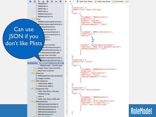 Can use
JSON if you
don’t like Plists
 