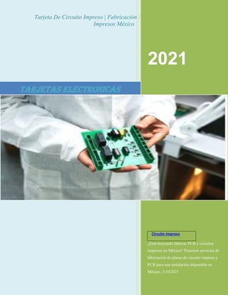 Tarjeta De Circuito Impreso | Fabricación Pcb México | Circuitos
Impresos México
2021
Circuito Impreso
¿Está buscando fabricar PCB y circuitos
impresos en México? Tenemos servicios de
fabricación de placas de circuito impreso y
PCB para una instalación disponible en
México. 3/10/2021
Tarjetas Electronicas
 