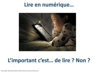 Lire en numérique…

L’important c’est… de lire ? Non ?
Source image : http://www.netpublic.fr/2012/11/comment-choisir-une-liseuse-test/

 