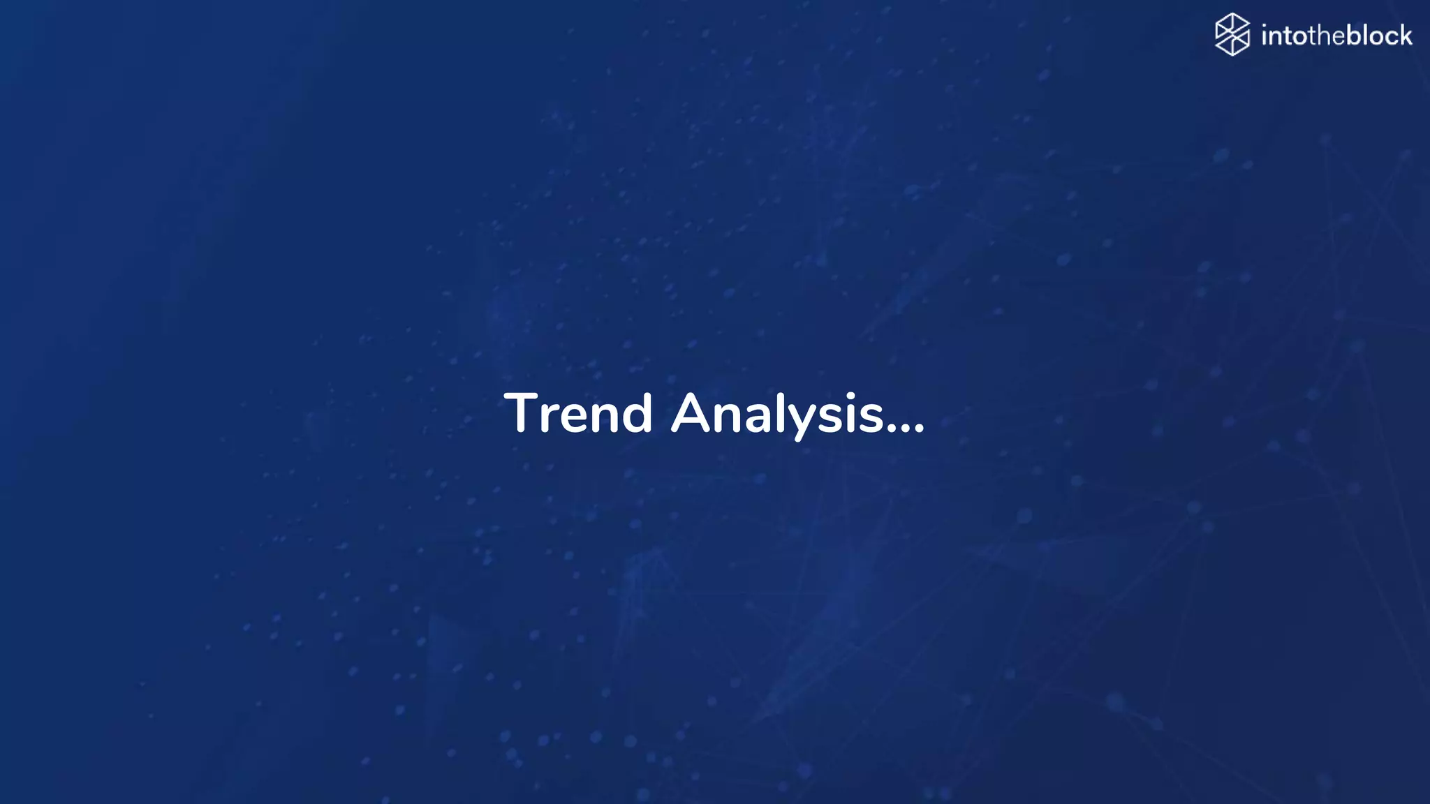 INTRODUCING
Trend Analysis…
 