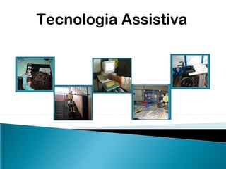 Tecnologia Assistiva
 