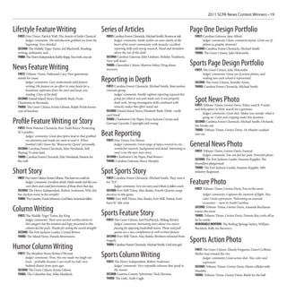2011 SCPA News Contest Winners • 19


Lifestyle Feature Writing                                                Series of Articles                                                       Page One Design Portfolio
  FIRST: Free Times, Patrick Wall, The Austin of Indie Classical           FIRST: Carolina Forest Chronicle, Michael Smith, Rooms at risk          FIRST: Carolina Gateway, Jane Alford
        Judges’ comments: The introduction grabbed me from the                    Judges’ comments: Smith tackles an issue clearly at the                Judges’ comments: Clean, consistent layout. Great use of
        beginning. Very detailed.                                                 heart of his resort community with tenacity, excellent                 photos as graphic elements!
  SECOND: The Middle Tyger Times, Jed Blackwell, Reading,                         reporting skills and strong research. Head and shoulders         SECOND: Carolina Forest Chronicle, Michael Smith
  writing, arithmetic and...                                                      above the rest of this field.                                    THIRD: The Greer Citizen, Julie Holcombe
  THIRD: The Horry Independent, Kathy Ropp, You work, you eat              SECOND: Carolina Gateway, Julie Graham, Holiday Traditions,


News Feature Writing
                                                                           Very well done!
                                                                           THIRD: Clarendon Citizen, Sharron Haley, Drug abuse                    Sports Page Design Portfolio
                                                                           recovery                                                                FIRST: The Greer Citizen, Julie Holcombe
  FIRST: Tribune-Times, Nathaniel Cary, New gravestone                                                                                                   Judges’ comments: Great use of action photos, and
  stands for cause
        Judges’ comments: Cary understands solid feature                 Reporting in Depth                                                              making sure each school is represented.
                                                                                                                                                   SECOND: The Greer Citizen, Jennifer Annis
        writing. His feature on an effort to raise funds for a             FIRST: Carolina Forest Chronicle, Michael Smith, State probes           THIRD: Carolina Forest Chronicle, Michael Smith
        headstone captivates from the start and keeps you                  veteran’s group
        reading. Class of the field.                                             Judges’ comments: Smith’s vigilant reporting exposed this
  SECOND: Daniel Island News, Elizabeth Bush, From
  Charleston to Bermuda
                                                                                 group for what it was and made sure it was properly
                                                                                 dealt with. Strong investigative skills combined with             Spot News Photo
                                                                                 tenacity makes this effort stand out.                             FIRST: Tribune-Times, Gwinn Davis, Police used K-9 units
  THIRD: The Greer Citizen, Krista Gibson, Ralph Pruitt knows
                                                                                                                                                   and helicopters in their search for a gunman
  cost of freedom                                                          SECOND: Daniel Island News, Elizabeth Bush, Debit- credit
                                                                           card fraud                                                                     Judges’ comments: Great shot. Makes you wonder what is
                                                                                                                                                          going on. Color and cropping make this dynamic.
Profile Feature Writing or Story                                           THIRD: Charleston City Paper, Erica Jackson Curran and
                                                                           Gervase Caycedo, Copyright and wrong                                    SECOND: Carolina Forest Chronicle, Michael Smith, Orchards
                                                                                                                                                   fire breaks out
  FIRST: West Wateree Chronicle, Keri Todd Boyce, Protecting
                                                                                                                                                   THIRD: Tribune-Times, Gwinn Davis, 18-wheeler crashed
  SC’s poultry
         Judges’ comments: Great descriptive lead in that grabbed        Beat Reporting                                                            into car
         my attention and made me want to read it. When                    FIRST: Free Times, Eva Moore
         finished I felt I knew the “Biosecurity Queen” personally.
  SECOND: Carolina Forest Chronicle, Ettie Newlands, Still
                                                                                 Judges’ comments: Great range of topics covered in city --
                                                                                 wonderful research, background and detail. Interesting to
                                                                                                                                                  General News Photo
  Playing 76 years later                                                         read. Love the taco wars story.                                   FIRST: Tribune-Times, Gwinn Davis, Funeral
                                                                                                                                                         Judges’ comments: You can feel her pain. Powerful photo.
  THIRD: Carolina Forest Chronicle, Ettie Newlands, Passion for            SECOND: Charleston City Paper, Paul Bowers
  the craft                                                                THIRD: Carolina Gateway, Reece Murphy                                   SECOND: The Fort Jackson Leader, Susanne Kappler, The
                                                                                                                                                   boundless playground
                                                                                                                                                   THIRD: The Fort Jackson Leader, Susanne Kappler, 34th
Short Story                                                              Spot Sports Story                                                         Infantry Regiment
  FIRST: The Greer Citizen, Krista Gibson, The least we could do           FIRST: Carolina Forest Chronicle, Michael Smith, They won it
         Judges’ comments: Excellent detail. Made reader feel like you
         were there and could feel emotions of those there that day.
                                                                           for “EA”
                                                                                 Judges’ comments: Very nice story and tribute to fallen coach.
                                                                                                                                                  Feature Photo
  SECOND: The Horry Independent, Robert Anderson, Why did                  SECOND: Fort Mill Times, Mac Banks, Fourth Quarter surge                FIRST: Tribune-Times, Gwinn Davis, Fun in the snow
  the chicken roost in the wreath?                                         decisive in title game                                                        Judges’ comments: Captures the moment of flight. Nice
  THIRD: The Gazette, Frank Johnson, God bless America’s fallen            THIRD: Fort Mill Times, Mac Banks, Fort Mill, Nation Ford                     color. Great expressions. Welcoming an unusual
                                                                           have SC title wins                                                            occurance -- snow in South Carolina.

Column Writing                                                           Sports Feature Story
                                                                                                                                                   SECOND: Tribune-Times, Gwinn Davis, Amanda Buchanan
                                                                                                                                                   enjoys the snow
  FIRST: The Middle Tyger Times, Jay King                                                                                                          THIRD: Tribune-Times, Gwinn Davis, Donnie Ray cools off as
        Judges’ comments: There were several worthy entries in             FIRST: The Greer Citizen, Joel FitzPatrick, Sibling Rivalry             he he works
        this category but the emotion and logic presented in this                Judges’ comments: Interesting story about two sisters             HONORABLE MENTION: The Boiling Springs Sentry, William
        column led the pack. Thanks for setting the record straight!             playing for opposing basketball teams. Photo and pull             Buchheit, Rally for Recovery
  SECOND: The Fort Jackson Leader, Crystal Brown                                 quotes are a nice compliment to well-written feature.
  THIRD: The Island News, Pamela Brownstein                                SECOND: Fort Mill Times, Mac Banks, Brothers rebound from
                                                                           tragedy                                                                Sports Action Photo
Humor Column Writing                                                       THIRD: Carolina Forest Chronicle, Michael Smith, Grid iron girl
                                                                                                                                                   FIRST: The Greer Citizen, Mandy Ferguson, Greer’s LeBrian
  FIRST: The Moultrie News, Robin O’Bryant
        Judges’ comments: Wow, this one made me laugh out                Sports Column Writing                                                     Shiflet rises toward the rim
                                                                                                                                                         Judges’ comments: Great action shot. Nice color and
        loud -- probably because I can recall my kids’ own                 FIRST: The Horry Independent, Robert Anderson                                 expression
        bathtub floater from years ago.                                          Judges’ comments: Very enjoyable columns that speak to            SECOND: Tribune-Times, Gwinn Davis, Mann collides with
  SECOND: The Greer Citizen, Krista Gibson                                       the masses                                                        Mauldin
  THIRD: The Columbia Star, Mike Maddock                                   SECOND: Laurens County Advertiser, Nick Herman                          THIRD: Tribune-Times, Gwinn Davis, Battle for the ball
                                                                           THIRD: The Link, Andy Cagle
 