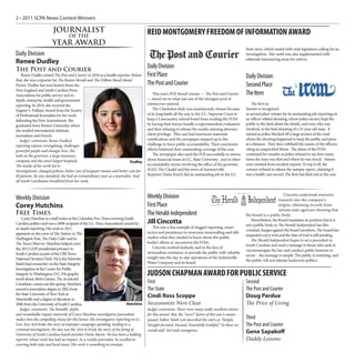 2 • 2011 SCPA News Contest Winners

                        JOURNALIST                                                     REID MONTGOMERY FREEDOM OF INFORMATION AWARD
                                   OF THE
                        YEAR AWARD
                                                                                                                                                                                      State story, which ended with state legislators calling for an
Daily Division                                                                                                                                                                        investigation.  Her work was also supplemented with
                                                                                                                                                                                      editorials hammering away for reform.
Renee Dudley
The Post and Courier
                                                                                       Daily Division
     Renee Dudley joined The Post and Courier in 2010 as a health reporter. Before     First Place                                                                                     Daily Division
that, she was a reporter for The Boston Herald and The (Hilton Head) Island
Packet. Dudley has won honors from the                                                 The Post and Courier                                                                            Second Place
New England and South Carolina Press
Associations for public service and in-                                                    This year’s FOI Award winner — The Post and Courier                                         The Item
depth, enterprise, health and government                                               — stood out in what was one of the strongest pool of
reporting. In 2010, she received the                                                   entries ever entered.                                                                               The Item in
Eugene S. Pulliam Award from the Society                                                   The Charleston daily was unanimously chosen because                                         Sumter is recognized
of Professional Journalists for her work                                               of its long battle all the way to the S.C. Supreme Court to                                     as second place winner for its outstanding job reporting on
defending the First Amendment. She                                                     keep a Lowcountry school board from evading the FOIA                                            an officer-related shooting, where police secrecy kept the
graduated from Boston University, where                                                by having their lawyer handle a superintendent evaluation                                       public in the dark about the details, and even who was
she studied international relations,                                                   and then refusing to release the results claiming attorney-                                     involved, in the fatal shooting of a 25-year-old man.  It
journalism and French.                                                                 client privilege.  This case had enormous statewide                                             started as police blocked off a large section of the road
    Judges’ comments: Renee Dudley’s                                                   ramifications and the newspaper stepped up to the                                               where the shooting happened to keep the public and press
reporting exposes wrongdoing, challenges                                               challenge to force public accountability. Their courtroom                                       at a distance.  They then withheld the names of the officers,
powerful people and changes lives. She                                                 efforts bolstered their outstanding coverage of the case.                                       citing an unspecified threat.  The abuse of the FOIA
took on the governor, a large insurance                                                    The newspaper also used the FOI successfully in stories                                     continued for months as police refused to say how many
company and the area’s largest hospitals.                                              about financial issues at S.C. State University , and in other                                  times the man was shot and where he was struck.  Names
                                                                            Dudley
The results of her work led to                                                         accountability stories involving the office of the governor,                                    were omitted from incident reports. To top it off, the
investigations, changed policies, better care of taxpayer money and better care for    SLED, The Citadel and the town of Summerville .                                                 coroner refused to release the autopsy report, claiming it
ill patients. By any standard, she had an extraordinary year as a journalist. And      Reporter Diane Knich did an outstanding job in the S.C.                                         was a health care record. The Item has filed suit in the case.
all South Carolinians benefitted from her work.

                                                                                                                                                             Fairfield County’s Newspaper Since 1844

                                                                                                                                                                                                               Cincotta undertook extensive
Weekly Division                                                                        Weekly Division
                                                                                       First Place
                                                                                                                                  The Herald Independent                                                    research into the company’s
Corey Hutchins                                                                                                                   www.heraldindependent.com
                                                                                                                                                                                                            origins, obtaining records from
                                                                                                                                                                                                            various state agencies showing that
Free Times                                                                             The Herald-Independent                                                                         the board is a public body.
    Corey Hutchins is a staff writer at the Columbia Free Times covering South                                                                                                           Nevertheless, the Board maintains its position that it is
Carolina politics and was a 2008 recipient of the S.C. Press Association’s award for   Jill Cincotta                                                                                  not a public body so The Herald-Independent has files
in-depth reporting. His work in 2011                                                      This was a fine example of dogged reporting, smart
                                                                                                                                                                                      criminal charges against the board members. The board has
appeared on the cover of The Nation, in The                                            tactics and persistence to overcome stonewalling and tells
                                                                                                                                                                                      requested a jury trial and the date of trial is still pending.
Huffington Post, The Daily Caller and in                                               readers what they needed to know about this public
                                                                                                                                                                                         The Herald-Independent hopes to set a precedent in
The Texas Observer. Hutchins helped cover                                              bodies’ efforts to circumvent the FOIA.
                                                                                                                                                                                      South Carolina and send a message to those who seek to
the 2012 GOP presidential primary in                                                      Cincotta worked tirelessly, and in the face of
                                                                                                                                                                                      circumnavigate the law and conduct public business in
South Carolina as part of the CBS News                                                 tremendous resistance, to provide the public with valuable
                                                                                                                                                                                      secret – the message is simple: The public is watching, and
National Decision Desk. He is the Palmetto                                             insight into the day-to-day operations of the Jenkinsville
                                                                                                                                                                                      the public will not tolerate backroom politics.
State’s lead researcher on the State Integrity                                         Water Company and its board.
Investigation at the Center for Public
Integrity in Washington, D.C. His graphic                                              JUDSON CHAPMAN AWARD FOR PUBLIC SERVICE
novel about Alvin Greene, The Accidental
Candidate, comes out this spring. Hutchins                                             First                                                                                           Second
earned a journalism degree in 2002 from                                                The State                                                                                       The Post and Courier
the State University of New York at
Morrisville and a degree in literature in
                                                                                       Cindi Ross Scoppe                                                                               Doug Pardue
2006 from the University of South Carolina.                                 Hutchins   Secessionists Were Clear                                                                        The Price of Living
   Judges’ comments: The breadth, depth,                                               Judges’ comments: There were many really excellent entries
and remarkable impact statewide of Corey Hutchins investigative journalism             for this award. But, the “wow!” factor of this one is unsur-
makes him the compelling choice for this honor. His investigative reporting on Lt.     passed. Editor Mark Lett described the entry as “Simple,                                        Third
Gov. Ken Ard broke the story of improper campaign spending, leading to a               Straight forward, Factual, Powerfully truthful.” To these we                                    The Post and Courier
criminal investigation. He also was the first to break the story of the firing of      would add: Yes! and courageous.
University of South Carolina board member Darla Moore. He has been a bulldog
                                                                                                                                                                                       Gene Sapakoff
reporter whose work has had an impact. As a weekly journalist, he excelled in                                                                                                          Daddy Lessons
covering both state and local issues. His work is something to emulate.
 
