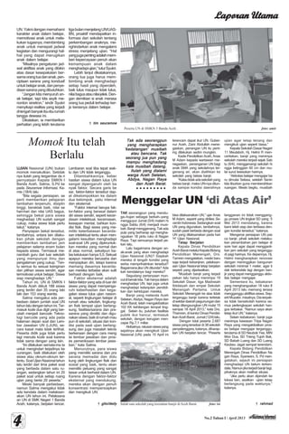 Laporan UtamaLaporan UtamaLaporan UtamaLaporan UtamaLaporan Utama
44444
Momok Itu telah
Berlalu
No.2 Tahun I / April 2013
Tak ada seorangpunTak ada seorangpunTak ada seorangpunTak ada seorangpunTak ada seorangpun
yang mengharapkanyang mengharapkanyang mengharapkanyang mengharapkanyang mengharapkan
‘kedatangan’ musibah‘kedatangan’ musibah‘kedatangan’ musibah‘kedatangan’ musibah‘kedatangan’ musibah
atau bencana. Takatau bencana. Takatau bencana. Takatau bencana. Takatau bencana. Tak
seorang jua pun yangseorang jua pun yangseorang jua pun yangseorang jua pun yangseorang jua pun yang
mampu menghadangmampu menghadangmampu menghadangmampu menghadangmampu menghadang
kala musibah datang.kala musibah datang.kala musibah datang.kala musibah datang.kala musibah datang.
Itulah yang dialamiItulah yang dialamiItulah yang dialamiItulah yang dialamiItulah yang dialami
warga Aceh Selatan,warga Aceh Selatan,warga Aceh Selatan,warga Aceh Selatan,warga Aceh Selatan,
Abdya, Nagan RayaAbdya, Nagan RayaAbdya, Nagan RayaAbdya, Nagan RayaAbdya, Nagan Raya
dan Aceh Barat.dan Aceh Barat.dan Aceh Barat.dan Aceh Barat.dan Aceh Barat.
TAKTAKTAKTAKTAK seorangpun yang mendu-
ga—hujan sebagai berkah—yang
mengguyur Jumat (5/4) malam hi
ngga Sabtu (6/4) menjadi musi-
bah.Banjirmenggenang.Takada
pula yang berharap api mengha-
nguskan 18 pintu ruko di Nagan
Raya. Tapi semuanya terjadi pe-
kan lalu.
Lalu bagaimana dengan an-
ak-anak yang akan menghadapi
Ujian Nasional (UN)? Siapkah
mereka di tengah kondisi yang
serba memprihatinkan tersebut?
Bagaimana jika UN ditunda? Ada
kah kendalanya bagi mereka?
Segudang pertanyaan mun-
culdibenakkita.Takhanyadalam
menghadapi UN, tapi juga untuk
menghadapi kelanjutan pendidi-
kan dan kehidupan mereka.
Banjir yang melanda Aceh
Selatan, Abdya, Nagan Raya dan
Aceh Barat, telah mengakibatkan
102 KK kehilangan tempat ting-
gal. Selain itu, puluhan fasilitas
publik ikut hancur, termasuk
sekolah, dengan kerugian men-
capai Rp.7,1 miliar.
Akibatnya,ratusansiswayang
sejatinya akan mengikuti Ujian
Nasional (UN) pada 15 April ini
○ ○ ○ ○ ○ ○ ○ ○ ○
UN. Yakni dengan memahami
karakter anak dalam belajar,
memotivasi anak untuk mela-
kukan tugasnya, membimbing
anak untuk menepati jadwal
kegiatan dan mengurangi hal-
hal yang dapat merugikan
anak dalam belajar.
“Misalnya pengaturan jad-
wal aktifitas anak yang dibikin
atas dasar kesepakatan ber-
samaorangtuadananak,pen-
ciptaan sarana yang kondusif
untukbelajaranak,danpenye-
diaansaranayangdibutuhkan.
“Jangan kita menyuruh an-
ak belajar, tapi kita asyik me-
nonton sinetron,” sindir Syukri
menyikapi realitas yang terjadi
ditengahbanyakibu-iburumah
tangga dewasa ini.
Dikatakan, ia memberikan
perhatian yang lebih terutama
tigabulanmenjelangUN/UAS-
BN, proaktif mendapatkan in-
formasi dari sekolah tentang
perkembangan anaknya, me-
nghindarkan anak mengalami
stress menjelang ujian. “Hal
yangjugapentingadalahmem-
beri kepercayaan penuh akan
kemampuan anak dalam
menghadapiujian,”tuturSyukri.
Lebih lanjut dikatakannya,
orang tua juga harus mem-
bimbing anak menghadapi
setiap hasil yang diperoleh,
baik lulus maupun tidak lulus,
nilaibagusataunilaijelek.Den-
gan demikian si anak merasa
orang tua peduli terhadap ker-
ja kerasnya dalam belajar.
Salah satu sekolah yang terendam banjir diAceh Barat. foto: ist
tim seuramoetim seuramoetim seuramoetim seuramoetim seuramoe
UJIANUJIANUJIANUJIANUJIAN Nasional (UN) bukan
momok menakutkan. Setidak
nya itulah yang tergambar da ri
pernyataan Kepala SMKN I
Banda Aceh, Salma, S.Pd ke
pada Seuramoe Informasi, Ka-
mis (18/4) lalu
“Bila segala persiapan, se
perti memberikan pelajaran
tambahan terpenuhi, disiplin
tinggi, beraklak baik, nilai se
hari-hari dan nilai UAS bagus,
sehingga bekal para siswa
meghadapi UN sudah sangat
cukup, maka siswa tidak perlu
takut,” katanya.
Penyiapan bekal tersebut,
tambahnya, antara lain dilaku-
kan pihak sekolah dengan
memberikan tambahan jam
pelajaran selama enam bulan
kepada siswa. Termasuk me-
nambah guru dari luar sekolah
yang mempunyai ilmu dan
pengalaman yang cukup. “Ten-
tu semua itu sesuai keinginan
dan pilihan siswa sendiri, agar
termotivasi untuk belajar. Siswa
siap menghadapi UN.”
Tahun ini, UN di SMKN I
Banda Aceh diikuti 188 siswa
yang terdiri dari 35 orang laki
laki dan 153 orang wanita.
Salma mengakui ada per-
bedaan dalam jumlah soal UN
tahunlaludengantahunini.Ter-
masuk kode dua digit yang ber-
ubah menjadi barcode. Tekno-
logi barcode yang ada pada
halaman depan soal dan Lem-
bar Jawaban UN (LJUN), se-
cara kasat mata tidak terlihat.
Peserta didik juga tidak perlu
lagi menulis kode soal karena
tidak sama dengan yang lain.
“Ini dilakukan semata-ma ta
untuk mengindari terjadinya ke
curangan, baik dilakukan oleh
siswa atau oknum-oknum ter-
tentu.SoalUjianNasionaltahun
lalu terdiri dari lima paket soal
yang berbeda dalam satu ru-
angan, sedangkan tahun ini 20
paket soal untuk setiap ruang
ujian yang berisi 20 peserta.”
Meski banyak perbedaan,
namun Salma mengakui tidak
ada kendala dalam melaksan-
akan UN tahun ini. Pelaksana
an UN di SMK Negeri 1 Banda
Aceh, katanya, berjalan lancar.
Lembaran soal tiba tepat wak-
tu dan UN tidak terganggu.
Ditambahkannya, keber
hasilan siswa dalam lulus UN
sangat dipengaruhi oleh ba
nyak faktor. Secara garis be
sar, faktor-faktor tersebut dap-
at dikelompokkan ke dalam
dua kelompok, yaitu internal
dan eksternal.
“Faktor internal berupa fak-
tor-faktor yang berasal dalam
diri siswa sendiri, seperti kecer-
dasan intelektual, kecemasan,
kesiapan mental, bahkan kon-
disi fisik. Bagi siswa yang me-
miliki keterbatasan kecerda-
san intelektual tentu akan men-
galami kesulitan menghadapi
soal-soal UN yang diperuntuk-
kan mereka yang normal dan
di atas normal, sekalipun ba-
tas kelulusan hanya 5,5. Sekuat
apapun mereka berusaha dan
menyiapkan diri, tetapi karena
memang dasarnya kecerda-
san mereka terbatas akan sulit
berhasil dengan baik.
Faktor eksternal adalah
faktor-faktor yang ada di luar diri
siswa yang dapat mempenga-
ruhi keberhasilan dan kega-
galan siswa lulus ujian nasion-
al, seperti lingkungan belajar di
rumah atau sekolah, lingkung-
an fisik tempat ujian berlang-
sung, fasilitas/sarana dan pra-
sarana yang dimiliki dan digu-
nakansiswa,baikdirumahmau
pun di sekolah, situasi dan kon-
disi pada saat ujian berlang-
sung dan juga masalah teknis
berkenaan dengan cara meng
isi lembar jawaban dan pros-
es pemeriksaan lembar jawa-
ban,” kata Salma.
Menurutnya, para siswa
yang memiliki sarana dan pra
sarana memadai dan didu
kung oleh lingkungan fisik dan
sosial yang baik, tentu akan
memiliki peluang yang sangat
besar untuk berhasil dalam UN.
Karena dengan faktor-faktor
eksternal yang mendukung,
mereka akan dengan penuh
konsentrasi mempersiapkan
dan mengikuti UN.
gito/dedygito/dedygito/dedygito/dedygito/dedy
Peserta UN di SMKN 5 Banda Aceh . foto: amir
rahmadrahmadrahmadrahmadrahmad
terancam dapat ikut UN. Guber-
nur Aceh, Zaini Abdullah mene-
gaskan, penangan UN itu pent-
ing dilakukan sedini mungkin.
Kadis Pendidikan Aceh, Anas
M Adam kepada wartawan me-
negaskan, penanganan UN bagi
anak SMA yang sekolahnya ter-
genang air, akan dialihkan ke
sekolah yang bebas banjir.
“Kalautidakadasekolahyang
bebas banjir, maka UN-nya ditun-
da sampai kondisi daerahnya
bisa dilaksanakan UN,” ujar Anas
M Adam, seperti yang dirilies Se-
rambi Indonesia. Sedangkan soal
UN yang digunakan, tambahnya,
sudah pasti berbeda dengan soal
UN yang dilaksanakan pada hari
‘H’ Ujian Nasional.
Tetap BerjalanTetap BerjalanTetap BerjalanTetap BerjalanTetap Berjalan
Kepala Dinas Pendidikan
AcehBaratmelaluiKepalaBidang
Pendidikan Menengah, Drs.
Tamren mengatakan, meski baru
saja terjadi kebanjiran, pelaksan-
aan Ujian Nasional tetap berjalan
seperti yang dijadwalkan.
“Musibah banjir yang terjadi
pekan lalu hanya menimpa 19
Sekolah Dasar, tiga Madrasah
Ibtidaiyah dan empat Sekolah
Menangah Pertama. Untuk
Sekolah Menengah ke atas tidak
terganggu banjir karena terletak
disekitardaerahpegunungandan
tetap dilangsungkan UN mulai 15
sampai 18 April 2013,” kata Drs.
Thamren, di kantor Dinas Pendid-
ikanAcehBarat, Jumat(12/4)lalu.
Dengan total peserta 2.687
siswa yang tersebar di 38 sekolah
penyelenggara,katanya,diharap-
kan UN berjalan lancar. “Peserta
ujian agar tetap tenang dan
mengikuti ujian seperti biasa.”
KepalaSekolahDasarNegeri
11 Meulaboh, Hj. Helmi R men-
ceritakan, banjir yang menimpa
sekolah mereka terjadi sejak Sab
tu (6/4), menggenangi sekolah hi
ngga ketinggian 60 cm dan mu-
lai surut keesokan harinya.
“Aktivitas belajar mengajar ba
ru dimulai Selasa, setelah Senin
kita liburkan guna membersihkan
ruangan. Meski begitu, musibah
langganan ini tidak menggang-
gu proses UN tingkat SD yang 5
Mei 2013 mendatang, karena
kami telah siap dan terbiasa den-
gan kondisi tersebut,” katanya.
Mengenai persiapan UN pas
ca banjir, pihak sekolah melaku-
kan penambahan jam belajar di
sore hari agar dapat mengganti-
kan jam sekolah yang terganggu
di pagi harinya. Ke depannya, Hj.
Helmi mengharapkan renovasi
dengan meninggikan bangunan
sekolah minimal 1 meter, agar ti
dak terkendala lagi dengan ban-
jir yang dapat mengganggu aktiv-
itas belajar mengajar.
Sementara itu, kebakaran
yang menghanguskan 18 ruko 8
April 2013 lalu memang terasa
menggangguaktifitassiswa.Sep-
ertiMuzakir,misalnya.Diaterpak-
sa tidak bersekolah karena se-
mua perlengkapan sekolah han-
gus terbakar. “Namun saya akan
tetap ikut UN,” katanya.
Selain kebakaran, banjir juga
menimpa kawasan Tripa Nagan
Raya yang mengakibatkan pros-
es belajar mengajar terganggu,
terutama di SD Neubok Yee, MIN
Mon Dua, SD Trieng Tujoh Bak,
SD Babah Lueng dan SD Lueng
Keubeu Jagat sempat terendam.
Kepala Bidang Pendidikan
Menengah Dinas Pendidikan Na
gan Raya, Syarwani, S. Pd men-
gatakan, sejauh ini persiapan
menghadapi UN belum terken-
dala.Namunjikaterjadibanjirlagi,
pihaknya akan melihat situasi.
“Jika perlu akan dipindah ke
lokasi lain, asalkan ujian tetap
berlangsung pada waktunya,”
katanya.
Menggelar UN ‘di Atas Air’
 