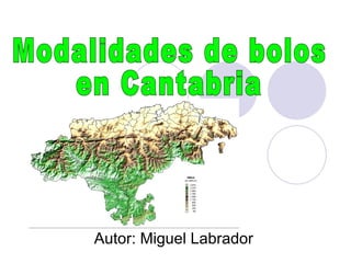 Autor: Miguel Labrador Modalidades de bolos  en Cantabria 