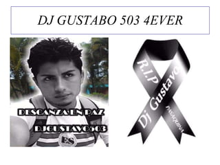 DJ GUSTABO 503 4EVER
 