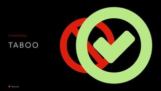 TA B O O
C H A N G I N G
@uxward
 