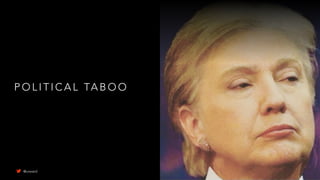 P O L I T I C A L TA B O O
@uxward
 