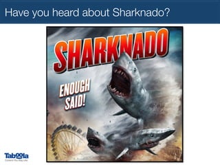 Have you heard about Sharknado?

 