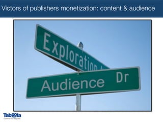 Victors of publishers monetization: content & audience

 