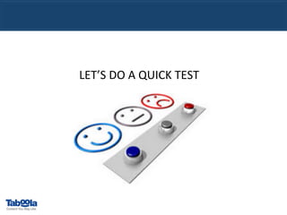 LET’S	
  DO	
  A	
  QUICK	
  TEST	
  	
  

 