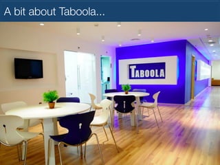 A bit about Taboola...

 