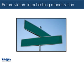 Future victors in publishing monetization 

 