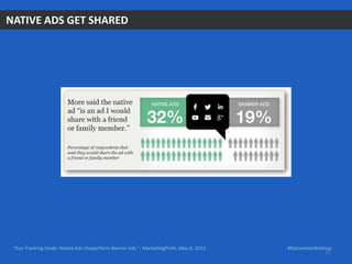 NATIVE ADS GET SHARED
#NativeAdvWebinar“Eye-Tracking Study: Native Ads Outperform Banner Ads ”, MarketingProfs, May 8, 2013
15
 