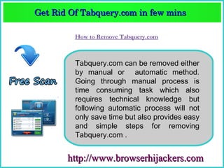Get Rid Of Tabquery.com in few mins  
Get Rid Of Tabquery.com in few mins 

         How to Remove Tabquery.com



         Tabquery.com can be removed either
         by manual or automatic method.
         Going through manual process is
         time consuming task which also
         requires technical knowledge but
         following automatic process will not
         only save time but also provides easy
         and simple steps for removing
         Tabquery.com .


       http://www.browserhijackers.com
 