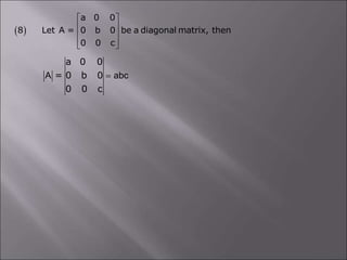  
a 0 0
8 Let A = 0 b 0 be a diagonal matrix, then
0 0 c
 
 
 
 
 
a 0 0
= 0 b 0
0 0 c
A abc

 