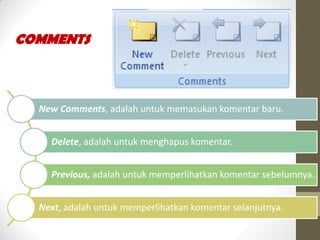 New Comments, adalah untuk memasukan komentar baru.
Delete, adalah untuk menghapus komentar.
Previous, adalah untuk memperlihatkan komentar sebelumnya.
Next, adalah untuk memperlihatkan komentar selanjutnya.
COMMENTS
 