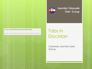 Tabs in DocMan,[object Object],Colorado Joomla! Users Group,[object Object]