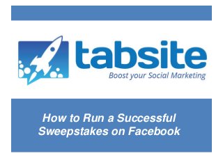 How to Run a Successful
Sweepstakes on Facebook
 