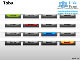 Tabs

  Example   Example   Example   Example




  Example   Example   Example   Example



  Example   Example   Example   Example



  Example   Example   Example   Example




                                          Your Logo
 