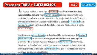 Palabras TABÚ y EUFEMISMOS TABÚ EUFEMISMO
Pep Hernández
EL TEXTO Y SUS CARACTERÍSTICAS www.apuntesdelengua.com
 
