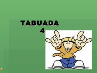 TABUADA   4 