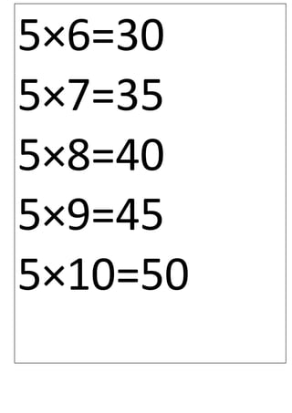 5×6=30
5×7=35
5×8=40
5×9=45
5×10=50
 