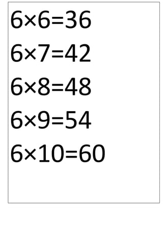 6×6=36
6×7=42
6×8=48
6×9=54
6×10=60
 