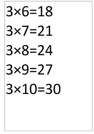 3×6=18
3×7=21
3×8=24
3×9=27
3×10=30
 