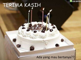 TERIMA KASIH
Ada yang mau bertanya??
 