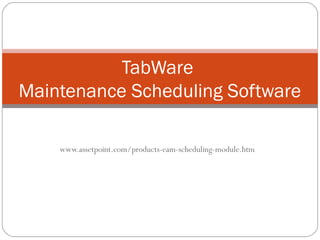 TabWare
Maintenance Scheduling Software
www.assetpoint.com/products-eam-scheduling-module.htm

 